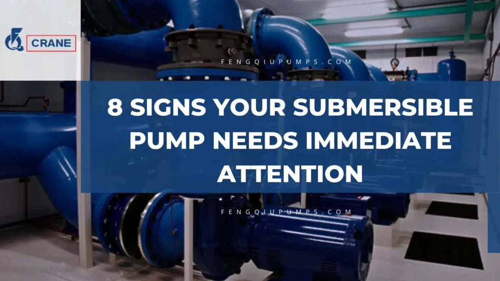 8 Signs Your Submersible Pump Needs Immediate Attention