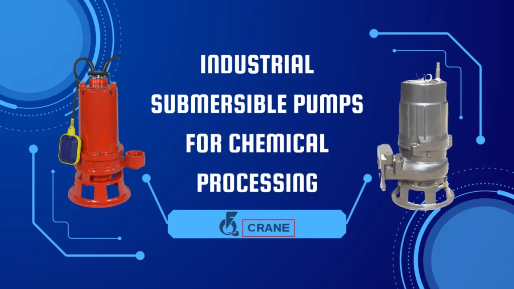 Industrial Submersible Pumps for Chemical Processing