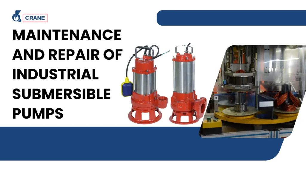 Maintenance and Repair of Industrial Submersible Pumps