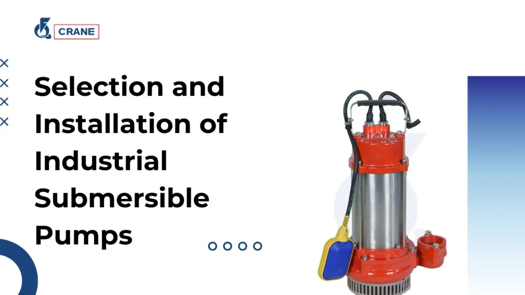 Selection and Installation of Industrial Submersible Pumps