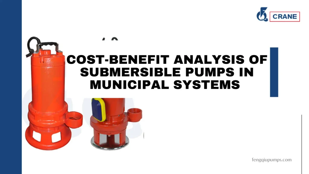 Cost-Benefit Analysis of Submersible Pumps in Municipal Systems