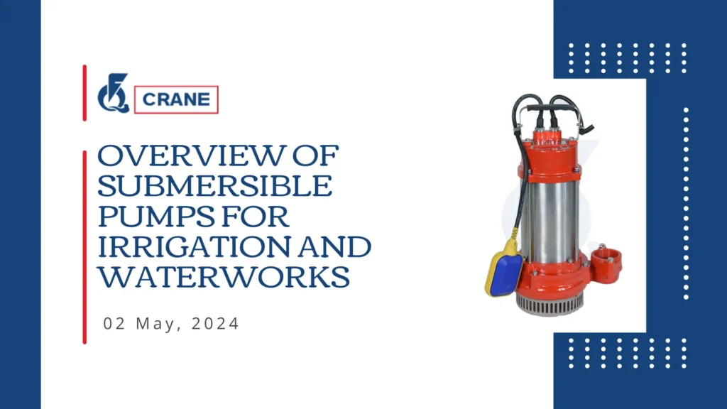 Overview of Submersible Pumps for Irrigation and Waterworks