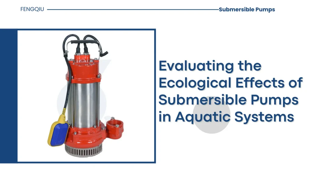 Evaluating the Ecological Effects of Submersible Pumps in Aquatic Systems