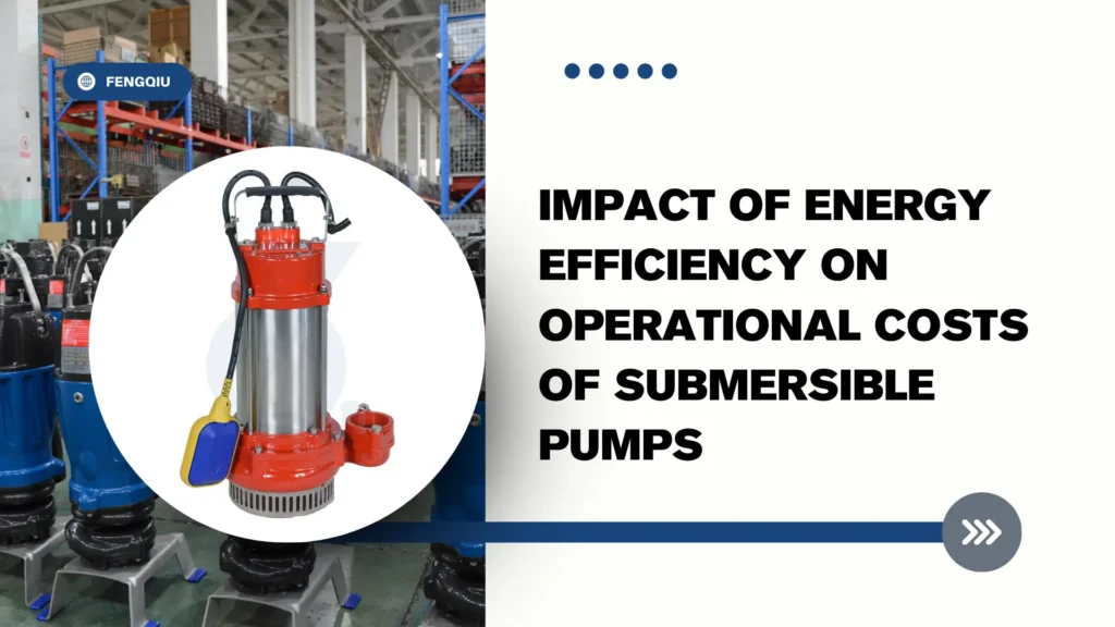 Impact of Energy Efficiency on Operational Costs of Submersible Pumps