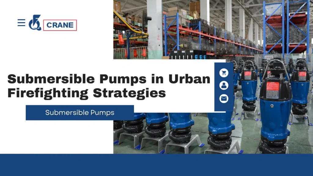 Submersible Pumps in Urban Firefighting Strategies