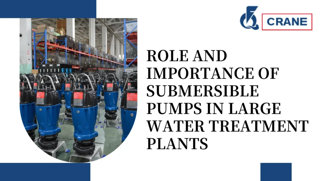 Role and Importance of Submersible Pumps in Large Water Treatment Plants