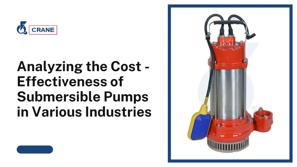 Analyzing the Cost - Effectiveness of Submersible Pumps in Various Industries​