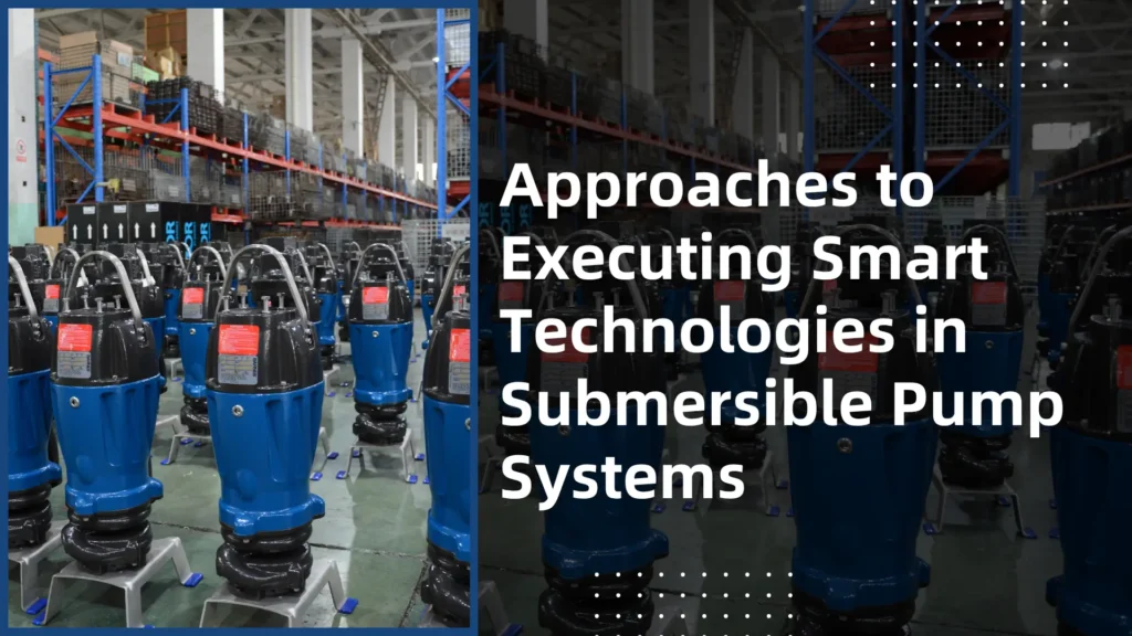Approaches to Executing Smart Technologies in Submersible Pump Systems
